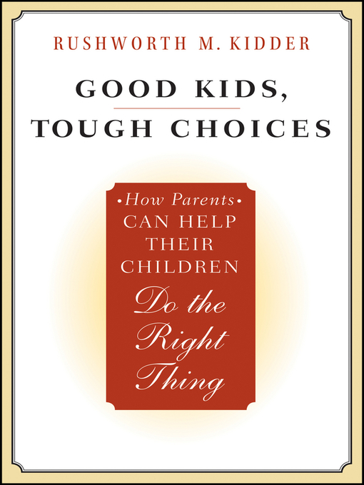 Title details for Good Kids, Tough Choices by Rushworth M. Kidder - Available
